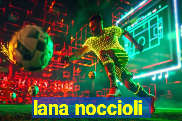 lana noccioli